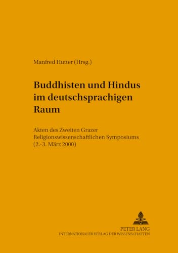 Buddhisten und Hindus im deutschsprachigen Raum: Akten des Zweiten Grazer Religionswissenschaftlichen Symposiums (2.-3. MÃ¤rz 2000) ... in Comparative Religion) (German Edition) (9783631369739) by Hutter, Manfred