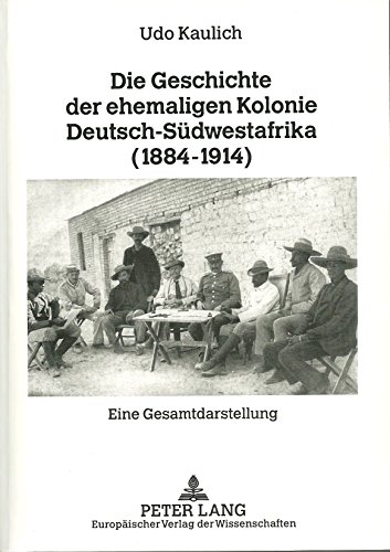 9783631369845: Die Geschichte der ehemaligen Kolonie Deutsch- Sdwestafrika 1884-1914: Eine Gesamtdarstellung