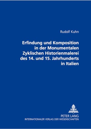 Erfindung und Komposition in der Monumentalen Zyklischen Historienmalerei des 14. und 15. Jahrhun...