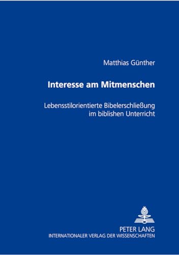 9783631370704: Interesse Am Mitmenschen: Lebensstilorientierte Bibelerschlieung Im Biblischen Unterricht