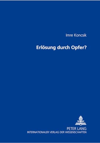 ErlÃ¶sung durch Opfer? (German Edition) (9783631371596) by Koncsik, Imre