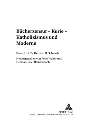 BÃ¼cherzensur â€“ Kurie â€“ Katholizismus und Moderne: Festschrift fÃ¼r Herman H. Schwedt (BeitrÃ¤ge zur Kirchen- und Kulturgeschichte) (German Edition) (9783631371626) by Walter, Peter; Reudenbach, Hermann-Josef