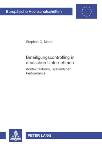 9783631372654: Beteiligungscontrolling in Deutschen Unternehmen: Kontextfaktoren, Systemtypen, Performance