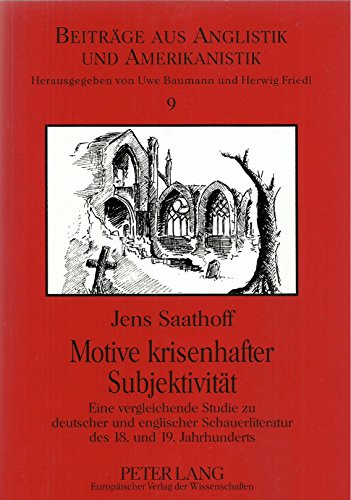 9783631373132: Motive Krisenhafter Subjektivitaet: Eine Vergleichende Studie Zu Deutscher Und Englischer Schauerliteratur Des 18. Und 19. Jahrhunderts (Beitraege Aus Anglistik Und Amerikanistik)