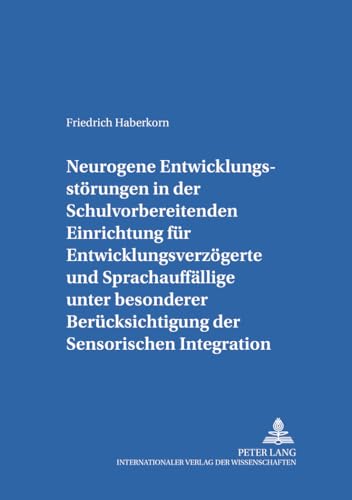 Stock image for Neurogene Entwicklungsstoerungen in Der Schulvorbereitenden Einrichtung Fuer Entwicklungsverzoegerte Und Sprachauffaellige Unter Besonderer Beruecksichtigung Der Sensorischen Integration (Paperback) for sale by CitiRetail