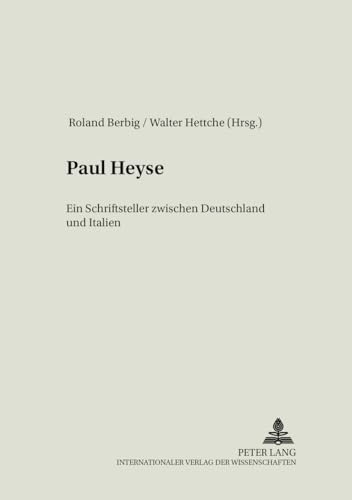 Paul Heyse: Ein Schriftsteller zwischen Deutschland und Italien (Literatur â€“ Sprache â€“ Region) (German Edition) (9783631373781) by Berbig, Roland; Hettche, Walter