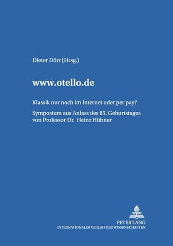 www.otello.de: Klassik nur noch im Internet oder per pay?- Symposium aus Anlass des 85. Geburtstages von Professor Dr. Heinz HÃ¼bner (Studien zum ... europÃ¤ischen Medienrecht) (German Edition) (9783631373910) by DÃ¶rr, Dieter