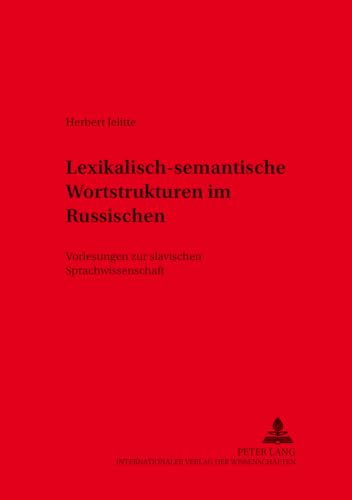 9783631374238: Lexikalisch-semantische Wortstrukturen im Russischen: Vorlesungen zur slavischen Sprachwissenschaft (Beitrge zur Slavistik) (German Edition)