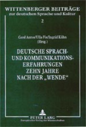 Imagen de archivo de Deutsche Sprach- und Kommunikationserfahrungen zehn Jahre nach der �Wende� (Wittenberger Beitr�ge zur deutschen Sprache und Kultur) (German Edition) a la venta por Phatpocket Limited