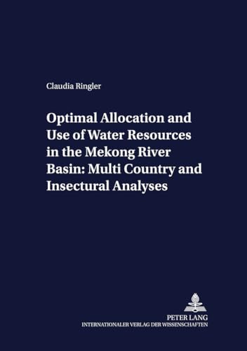 9783631374344: Optimal Allocation and Use of Water Resources in the Mekong River Basin: Multi-Country and Intersectoral Analyses (Development Economics and Policy)