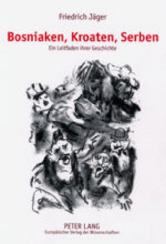 Bosniaken, Kroaten, Serben: Ein Leitfaden ihrer Geschichte (German Edition) (9783631375037) by JÃ¤ger, Friedrich