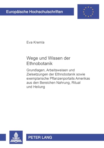 Beispielbild fr Wege und Wesen der Ethnobotanik: Grundlagen, Arbeitsweisen und Zielsetzungen der Ethnobotanik sowie exemplarische Pflanzenportraits Amerikas aus den . / Ethnologie. Section B: Ethnologie) zum Verkauf von medimops