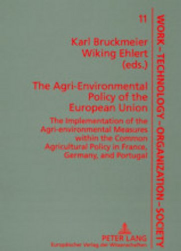 The Agri-Environmental Policy of the European Union: The Implementation of the Agri-Environmental Measures within the Common Agricultural Policy in ... / Work - Technology - Organization - Society) (9783631375129) by Bruckmeier, Karl; Ehlert, Wiking