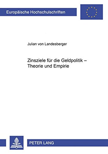 9783631375150: Zinsziele Fuer Die Geldpolitik - Theorie Und Empirie: 2745 (Europaeische Hochschulschriften / European University Studie)