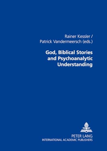 God, Biblical Stories and Psychoanalytic Understanding (9783631376416) by Kessler, Rainer; Vandermeersch, Patrick