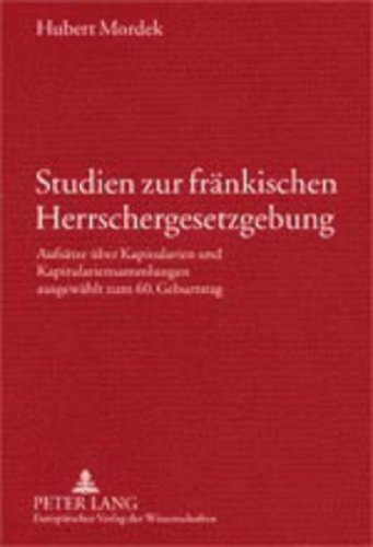 Studien zur fränkischen Herrschergesetzgebung Aufsätze über Kapitularien und Kapitulariensammlungen ausgewählt zum 60. Geburtstag - Mordek, Werner