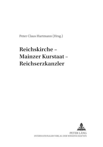 Reichskirche Mainzer Kurstaat Reichserzkanzler - Peter Claus Hartmann