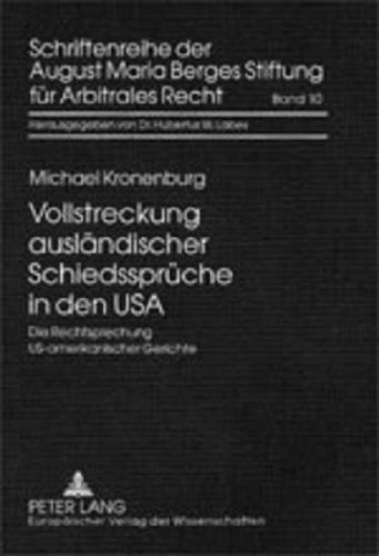 Vollstreckung auslÃ¤ndischer SchiedssprÃ¼che in den USA: Die Rechtsprechung US-amerikanischer Gerichte- Hinweise zur Vollstreckung und ... fÃ¼r Arbitrales Recht) (German Edition) (9783631378243) by Kronenburg, Michael