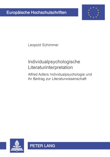 9783631378281: Individualpsychologische Literaturinterpretation: Alfred Adlers Individualpsychologie Und Ihr Beitrag Zur Literaturwissenschaft
