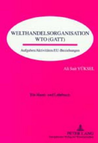 9783631378656: Welthandelsorganisation Wto (Gatt): Aufgaben / Aktivitaeten / Eu-Beziehungen- Ein Hand- Und Lehrbuch