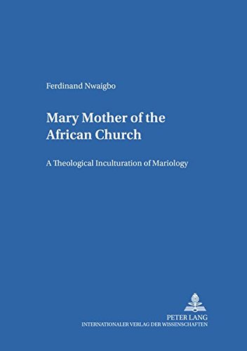 9783631378915: Mary - Mother of the African Church; A Theological Inculturation of Mariology (16) (Bamberger Theologische Studien)