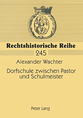 Imagen de archivo de Dorfschule zwischen Pastor und Schulmeister : Zur Saekularisierung des niederhessischen Schulwesens im 19. Jahrhundert a la venta por Ria Christie Collections