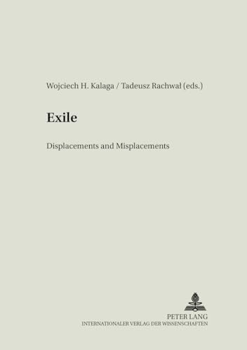 Beispielbild fr Exile: Displacements and Misplacements (Literary and Cultural Theory) [Paperback] Kalaga, Wojciech and Rachwal, Tadeusz zum Verkauf von Brook Bookstore