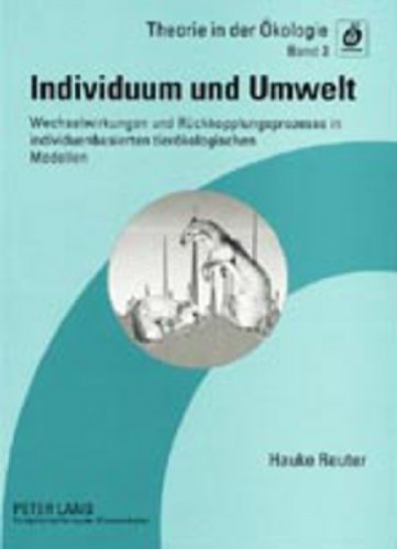 9783631379950: Individuum und Umwelt: Wechselwirkungen und Rckkopplungsprozesse in individuenbasierten tierkologischen Modellen (Theorie in der kologie) (German Edition)