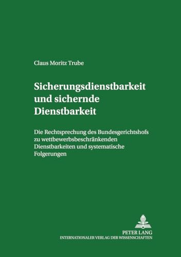 Stock image for Sicherungsdienstbarkeit Und Sichernde Dienstbarkeit Die Rechtsprechung Des Bundesgerichtshofs Zu Wettbewerbsbeschrnkenden Dienstbarkeiten Und Systematische Folgerungen 1 Arbeiten Zum Sachenrecht for sale by PBShop.store US