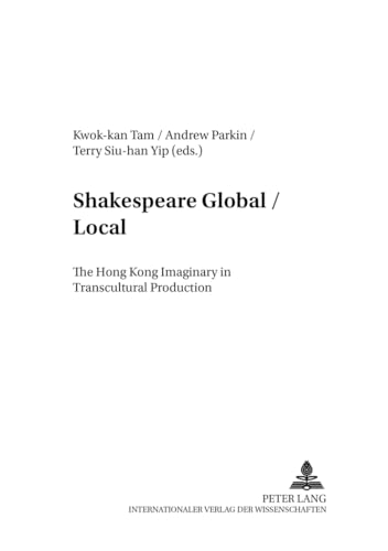 Stock image for Shakespeare Global / Local: The Hong Kong Imaginary in Transcultural Production (Anglo-amerikanische Studien / Anglo-American Studies) for sale by Ria Christie Collections