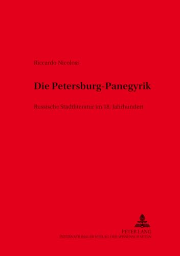 Stock image for Die PetersburgPanegyrik Russische Stadtliteratur Im 18 Jahrhundert 25 Slavische Literaturen for sale by PBShop.store US