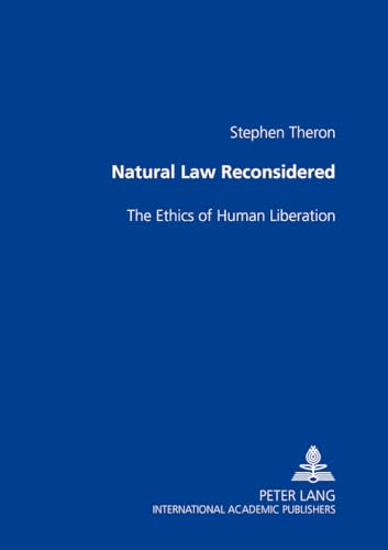 Beispielbild fr Natural Law Reconsidered: The Ethics of Human Liberation zum Verkauf von Powell's Bookstores Chicago, ABAA