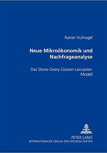Imagen de archivo de Neue Mikrokonomik und Nachfrageanalyse Das Stone-Geary-Gossen-Lancaster-Modell a la venta por Buchpark