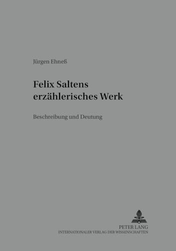9783631381786: Felix Saltens erzhlerisches Werk: Beschreibung und Deutung (Regensburger Beitrge zur deutschen Sprach- und Literaturwissenschaft) (German Edition)