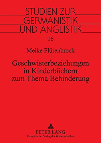 Stock image for Geschwisterbeziehungen in Kinderbuechern Zum Thema Behinderung: Eine Literaturwissenschaftliche Untersuchung Unter Beruecksichtigung . (Studien Zur Germanistik Und Anglistik,) for sale by Chiron Media