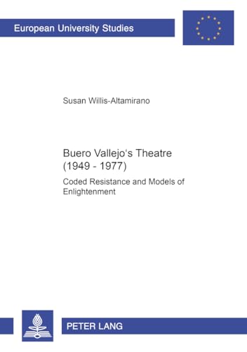 9783631382479: Buero Vallejo’s Theatre (1949-1977): Coded Resistance and Models of Enlightenment: 66 (Europaische University Studies, Series 24: Ibero-romance Languages and Literature Vol 66)