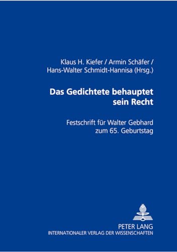 Das Gedichtete behauptet sein Recht: Festschrift fÃ¼r Walter Gebhard zum 65. Geburtstag (German Edition) (9783631382578) by Kiefer, Klaus H.; SchÃ¤fer, Armin; Schmidt-Hannisa, Hans-Walter