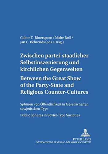 Stock image for Between the Great Show of the Party-State and Religious Counter-Cultures- Zwischen partei-staatlicher Selbstinszenierung und kirchlichen Gegenwelten: . Comparatives) (English and German Edition) for sale by Brook Bookstore