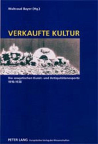 9783631383803: Verkaufte Kultur: Die Sowjetischen Kunst- Und Antiquitaetenexporte, 1919-1938