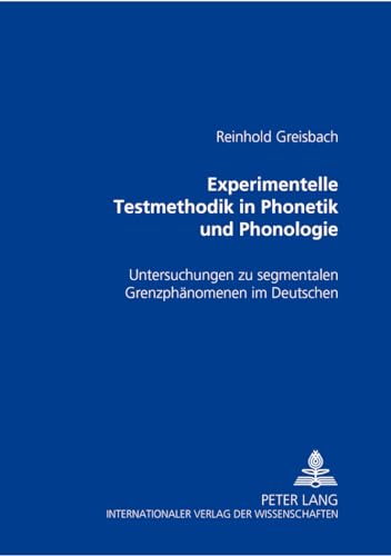 9783631383896: Experimentelle Testmethodik in Phonetik Und Phonologie: Untersuchungen Zu Segmentalen Grenzphaenomenen Im Deutschen
