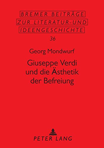 Beispielbild fr Giuseppe Verdi Und Die Aesthetik Der Befreiung (Bremer Beitraege Zur Literatur- Und Ideengeschichte) zum Verkauf von Chiron Media