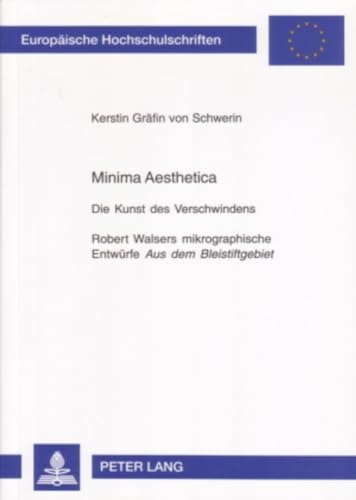 Imagen de archivo de Minima Aesthetica : Die Kunst des Verschwindens . Robert Walsers mikrographische Entwrfe "Aus dem Bleistiftgebiet". a la venta por Ganymed - Wissenschaftliches Antiquariat