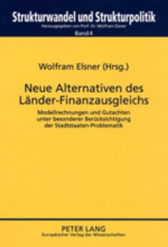 9783631384664: Neue Alternativen Des Laender-Finanzausgleichs: Modellrechnungen Und Gutachten Unter Besonderer Beruecksichtigung Der Stadtstaaten-Problematik: 4 ... Strukturpolitik. Structural Change and St)