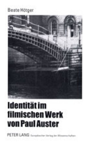 Imagen de archivo de Identitaet Im Filmischen Werk Von Paul Auster (Europaeische Hochschulschriften / European University Studie) a la venta por Revaluation Books