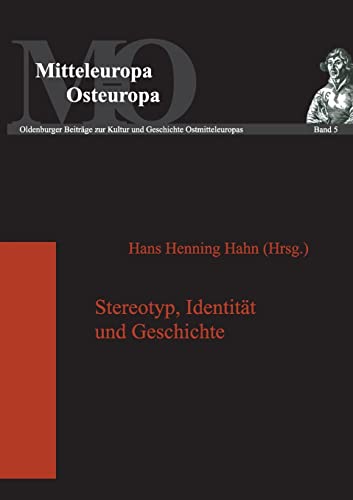 Stereotyp, IdentitÃ¤t und Geschichte: Die Funktion von Stereotypen in gesellschaftlichen Diskursen (Mitteleuropa - Osteuropa) (German Edition) (9783631384732) by Hahn, Hans Henning