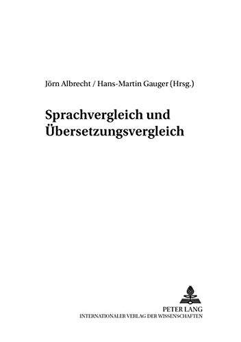 Sprachvergleich und Übersetzungsvergleich : Leistung und Grenzen, Unterschiede und Gemeinsamkeiten. Jörn Albrecht/Hans-Martin Gauger (Hrsg.) / TransÜD ; Bd. 3 - Albrecht, Jörn (Herausgeber)