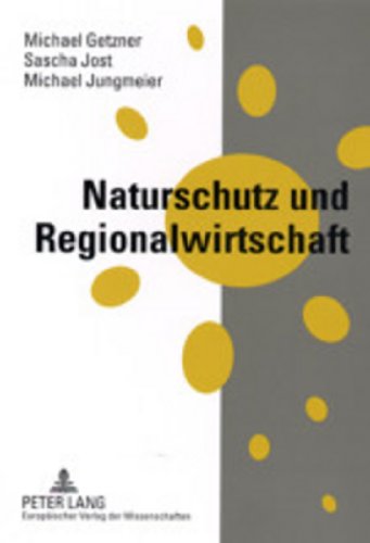 9783631384909: Naturschutz Und Regionalwirtschaft: Regionalwirtschaftliche Auswirkungen Von Natura 2000-Gebieten in Oesterreich