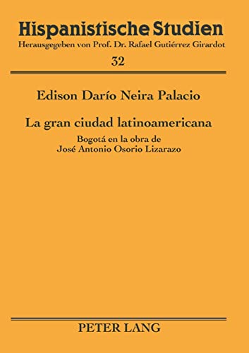 Beispielbild fr La Gran Ciudad Latinoamericana: Bogota En La Obra de Jose Antonio Osorio Lizarazo (Hispanistische Studien. Bd. 32) zum Verkauf von Chiron Media