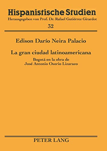 Stock image for La Gran Ciudad Latinoamericana: Bogota En La Obra de Jose Antonio Osorio Lizarazo (Hispanistische Studien. Bd. 32) for sale by Chiron Media