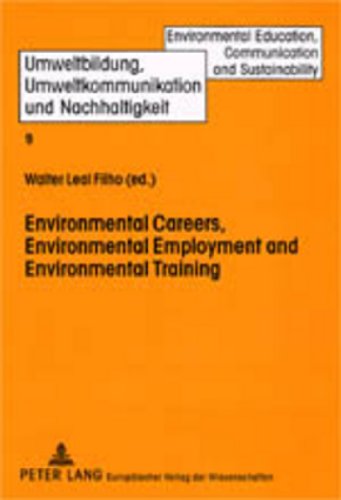 Beispielbild fr Environmental Careers, Environmental Employment and Environmental Training: International Approaches and Contexts zum Verkauf von Ammareal